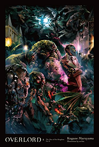Overlord, Vol. 6 (light novel): The Men of the Kingdom Part II (OVERLORD LIGHT NOVEL HC)