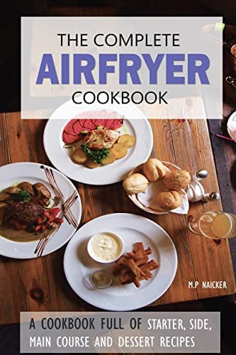 The Complete Airfryer Cookbook: Fulfilling all you Airfryer recipe needs!