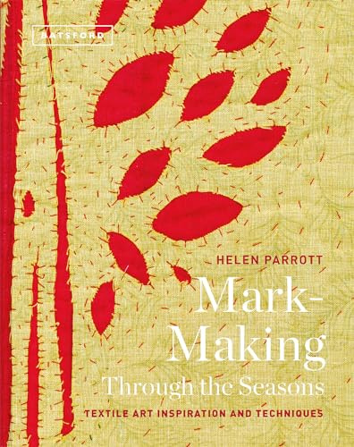 Mark-Making Through the Seasons: Textile Art Inspiration and Techniques