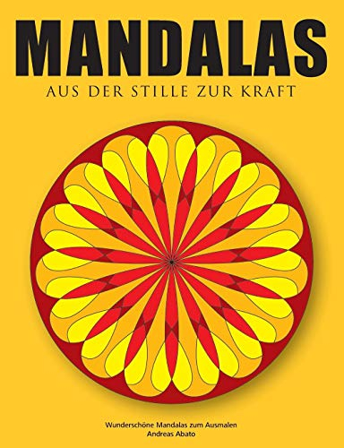 Mandalas - Aus der Stille zur Kraft: Wunderschöne Mandalas zum Ausmalen