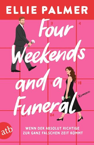 Four Weekends and a Funeral – Wenn der absolut Richtige zur ganz falschen Zeit kommt: Roman
