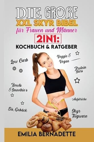 Die große XXL Skyr Bibel für Frauen und Männer 2in1: Kochbuch & Ratgeber