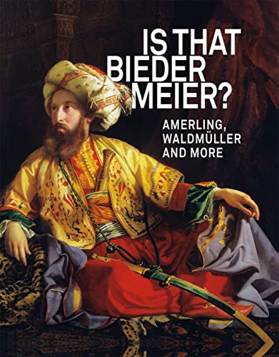 IS THAT BIEDERMEIER?: Amerling, Waldmüller, and more
