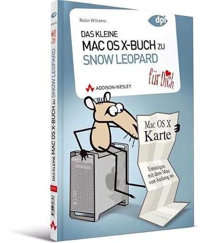 Das kleine Mac OS X-Buch zu Snow Leopard ... für Dich! - Einsteigen mit dem Mac von Anfang an (Apple Gadgets und OS)