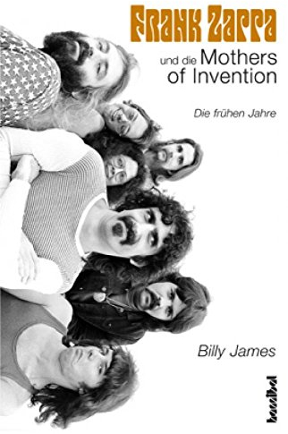 Frank Zappa und die Mothers Of Invention: Die frühen Jahre