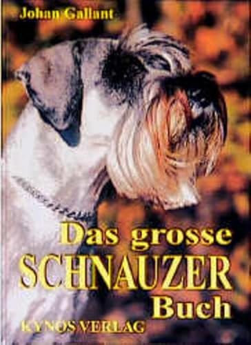 Das grosse Schnauzer Buch: Schnauzer Gestern - Heute - Morgen (Das besondere Hundebuch)