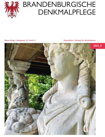 Brandenburgische Denkmalpflege | Neue Folge: 2024_2 (Arbeitshefte des Brandenburgischen Landesamtes für Denkmalpflege und Archäologischen Landesmuseums)