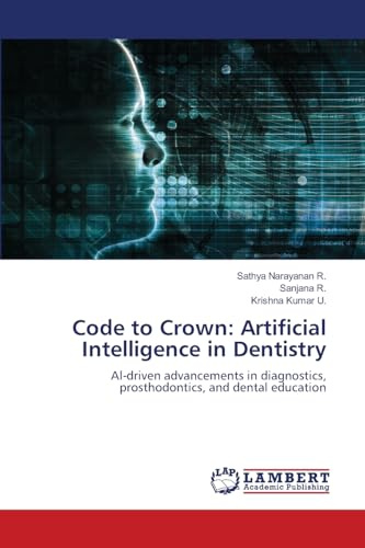 Code to Crown: Artificial Intelligence in Dentistry: Al-driven advancements in diagnostics, prosthodontics, and dental education
