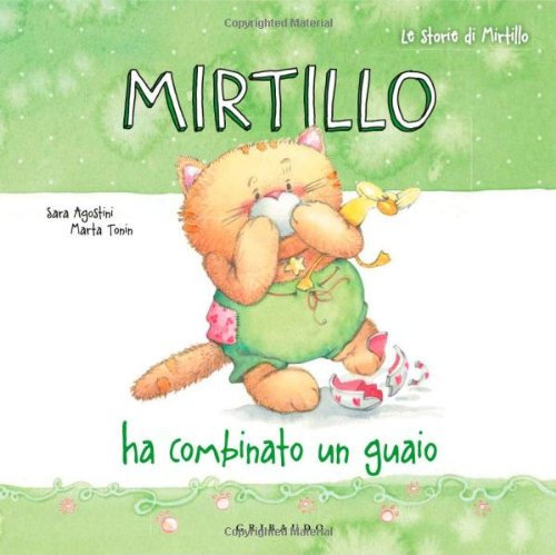 Mirtillo ha combinato un guaio. Ediz. illustrata