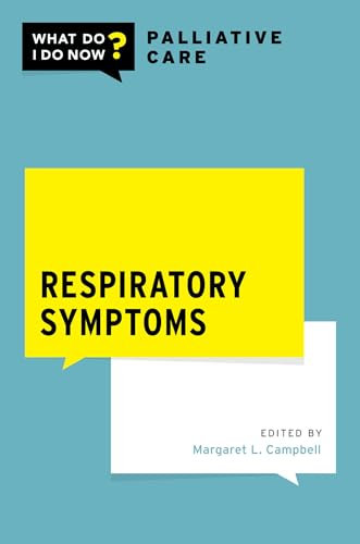Respiratory symptoms (WHAT DO I DO NOW PALLIATIVE CARE)