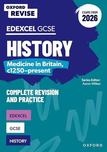 Edexcel GCSE History: Medicine in Britain, c1250-present Complete Revision and Practice (Exams from 2026): For the 2027 Exams (Oxford Revise: History)
