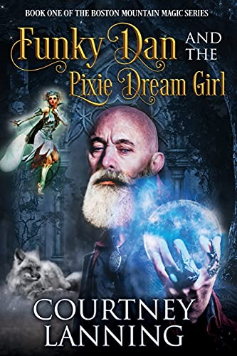 Funky Dan and the Pixie Dream Girl (The Boston Mountain Magic Series, Band 1)