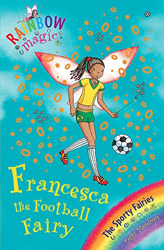 Rainbow Magic: Francesca the Football Fairy: The Sporty Fairies Book 2