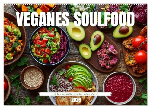 Veganes Soulfood - Leichte vegan Rezepte für jeden Monat (Wandkalender 2026 DIN A2 quer), CALVENDO Monatskalender: Jeden Monat neue, einfache vegane ... lecker und saisonal! (CALVENDO Lifestyle)