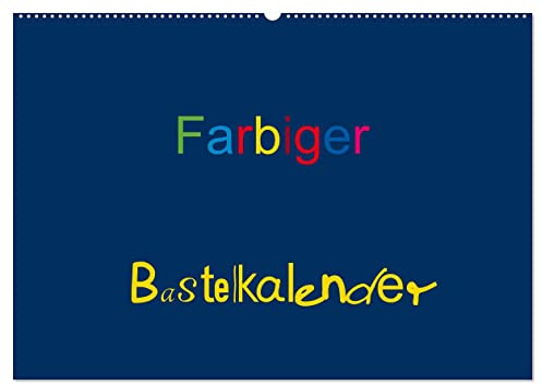 Farbiger Bastelkalender (Wandkalender 2026 DIN A2 quer), CALVENDO Monatskalender: Basteln für die ganze Familie (CALVENDO Hobbys)