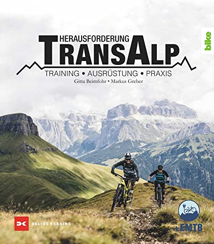 Herausforderung Transalp: Training – Ausrüstung – Praxis