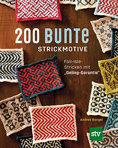200 bunte Strickmotive: Fair-Isle-Stricken mit Geling-Garantie
