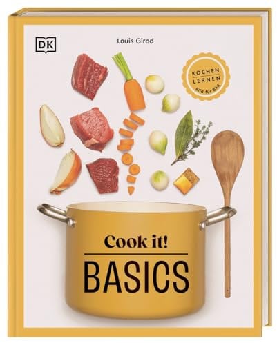 Cook it! Basics: Kochen lernen Bild für Bild. Kochschule mit Step-by-Step-Bildern. Grundlagen, Techniken, 60 leckere Rezepte