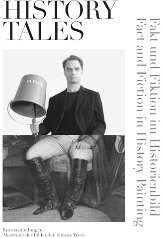 History Tales. Fakt und Fiktion im Historienbild Junge Kunst aus Österreich: Fakt und Fiktion im Historienbild. Die Ausstellung Szenerien 1-13. 27.9.2023-26.5.2024