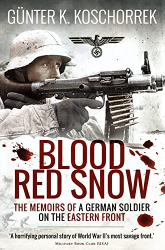 Blood Red Snow: The Memoirs of a German Soldier on the Eastern Front