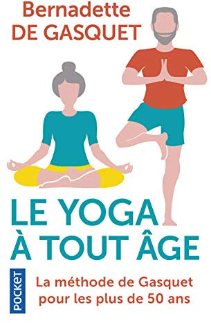 Le Yoga à tout âge: La méthode de Gasquet pour les plus de 50 ans