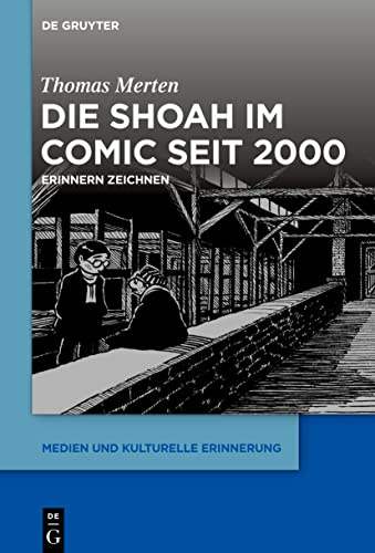 Die Shoah im Comic seit 2000: Erinnern zeichnen (Medien und kulturelle Erinnerung, 5, Band 5)