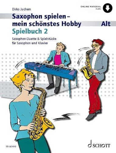 Saxophon spielen - mein schönstes Hobby: Spielbuch 2. 1-2 Alt-Saxophone, Klavier ad libitum. Spielbuch.