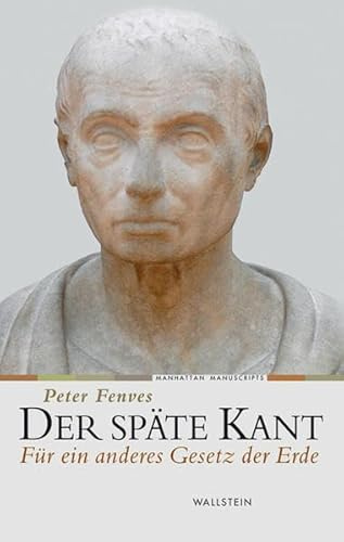 Der späte Kant: Für ein anderes Gesetz der Erde (Manhattan Manuscripts)
