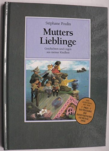 Mutters Lieblinge. Geschichten und Lügen aus meiner Kindheit