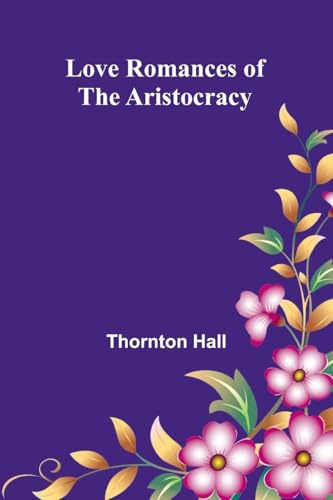 Love Romances of the Aristocracy