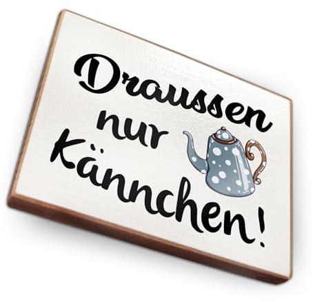 Magnet aus Buchenholz Kühlschrankmagnete mit Sprüchen (Draußen nur Kännchen!)