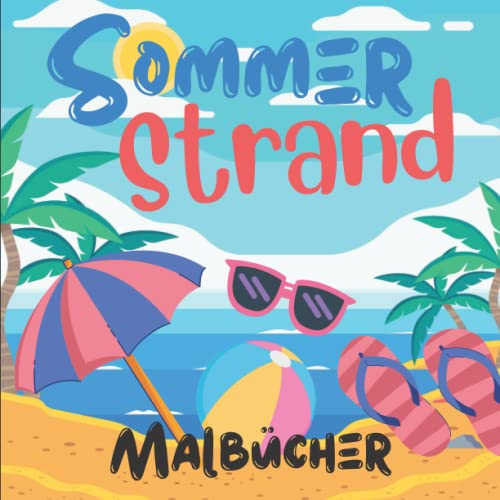 Sommer Strand Malbücher: Einfache und Lustige Sommerferien Malvorlagen, Strand Thema zum Ausmalen | Strand Tag und Urlaub Malbuch für Kinder Ab 3 Jahren | Ausmalbuch Gegenstände des Sommers.