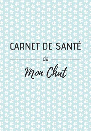 Carnet de santé de mon chat: Education , comportements , soins | 120 pages, 15cm x 23cm, A5 | Idéal pour les propriétaires d'un chat |