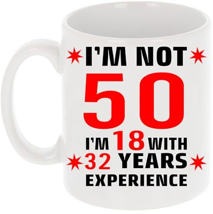 Always Looking Good I'm Not 50 I'm 18 with Experience Funny 50th Birthday Mug Gift for Fifty Year Old 11oz Tea Cup 50th Birthday Gifts for Women or Men Funny Novelty Mug for Best Friend