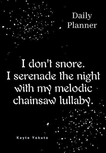 I don't snore. I serenade the night with my melodic chainsaw lullaby.: The Goal Getter's Guide: A Planner to Set, Pursue, and Achieve Your Goals.