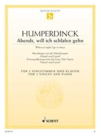 Abends, will ich schlafen gehen, Sopran, Mezzo-Sopran und Klavier: Abendsegen aus Hänsel und Gretel. Sopran, Mezzo-Sopran und Klavier. Sopran und Mezzosopran.