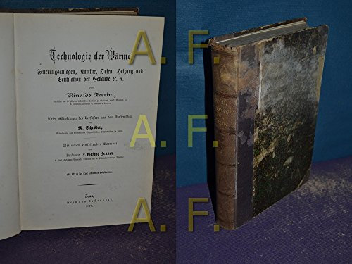Technologie der Wärme, Feuerungsanlagen, Kamin, Oefen, Heizung und Ventilation der Gebäude etc.