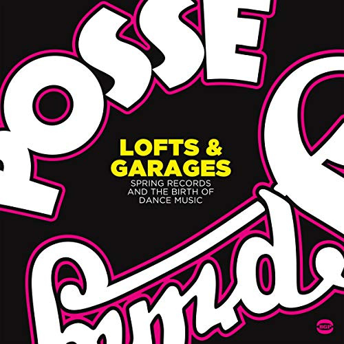 Lofts & Garages ~ Spring Records And The Birth Of Dance Music