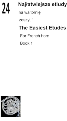 24 Najłatwiejsze etiudy na waltornię zeszyt 1 The Easiest Etudes For French horn Book 1