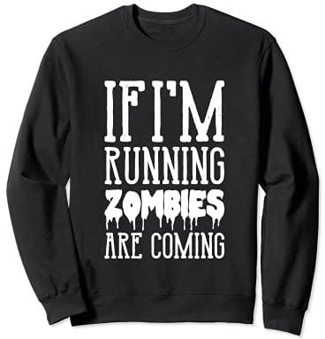 If I'm Runninng Zombies Cute Halloween Shirt Adult Sweatshirt