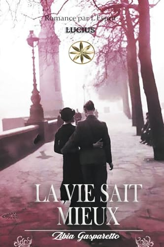La Vie Sait Mieux (Zibia Gasparetto & Lucius)