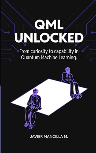 QML Unlocked: From Curiosity to Capability in Quantum Machine Learning
