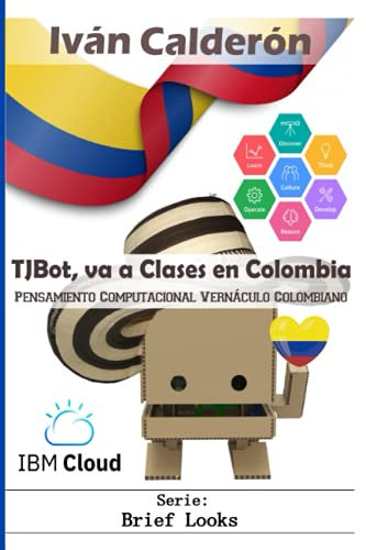 TJBot, va a Clases en Colombia: Pensamiento Computacional Vernáculo Colombiano: 8 (The Fourth Industrial Revolution Brief Look)