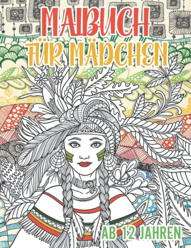 Malbuch Mädchen ab 12 Jahren: 30 wunderschöne Ausmalbilder für Mädchen - Ausmalbuch zur Entspannung und Kreativität. Ein perfektes Geschenk für ... um der Kreativität freien Raum zu lassen.