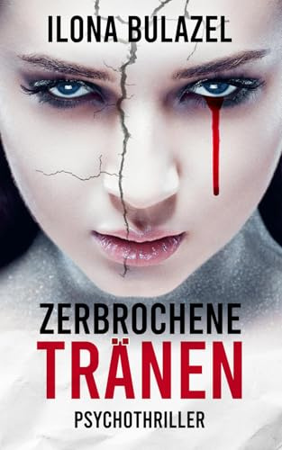 Zerbrochene Tränen: Psychothriller