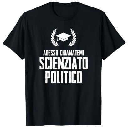 Laurea Scienze Politiche Divertente Frase Maglietta