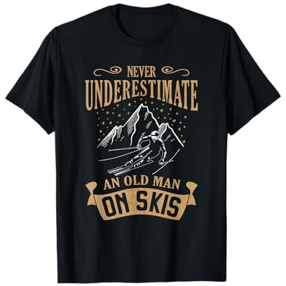 Never Underestimate an Old Man on Skis Skifahrer Skifahren T-Shirt