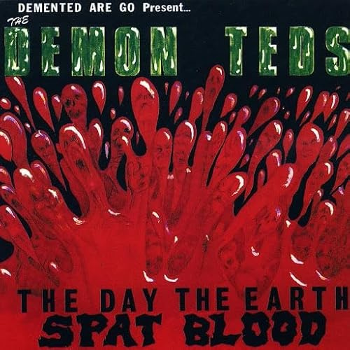 THE DEMON TEDS, THE DAY THE EARTH SPAT BLOOD