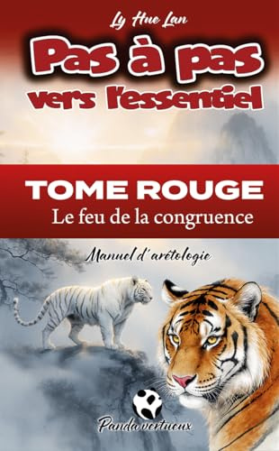 TOME ROUGE, Le feu de la congruence, Pas à pas vers l'essentiel PANDA VERTUEUX, Ly Hue Lan