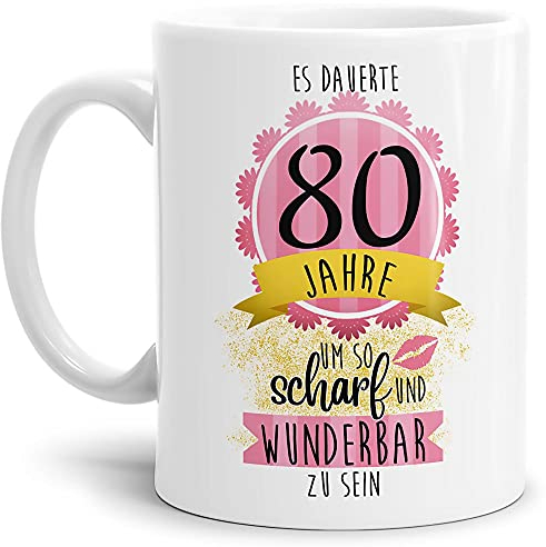 Tasse zum Geburtstag mit Spruch - Es dauerte 80 Jahre um so scharf und wunderbar zu sein - Geburtstagsgeschenk für Frauen, Keramiktasse in Weiß, 300 ml